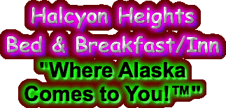 Halcyon Heights Bed & Breakfast/Inn "Where Alaska 
