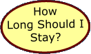  How Long Should I Stay?