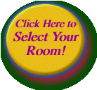  Click Here to Select Your Room!