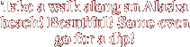 Take a walk along an