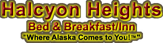 Halcyon Heights Bed & Breakfast/Inn "Where Alaska
